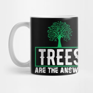 Trees Are The Answer - Nature Protection Climate Change Quote Mug